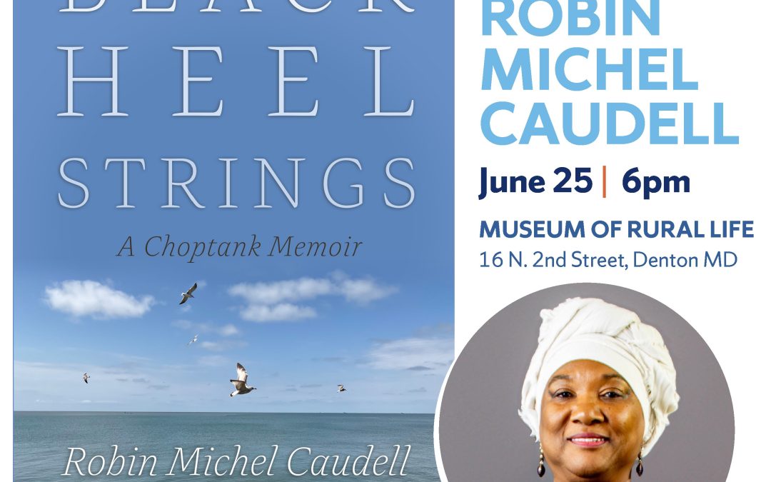Author Talk – Robin Michel Caudell on “Black Heel Strings: A Choptank Memoir”